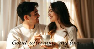 Good Afternoon my love