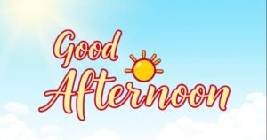 good afternoon message