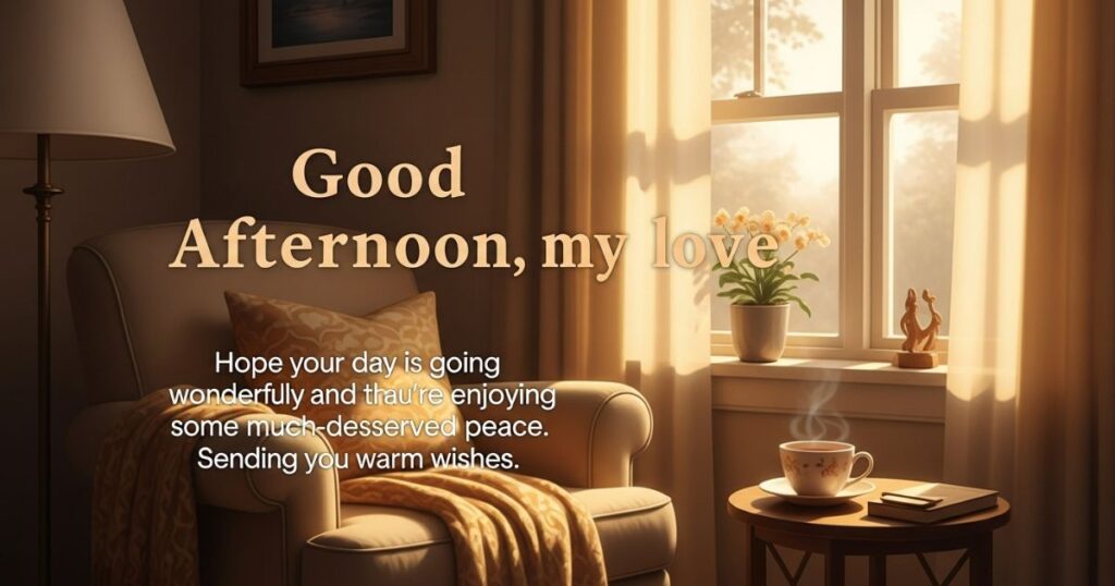 Thoughtful Good Afternoon Message for Him