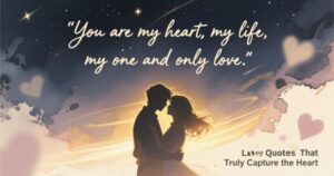 Love Quotes That Truly Capture the Heart